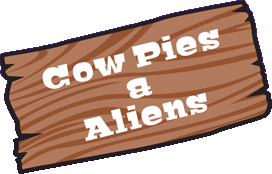 Cow Pies & Aliens